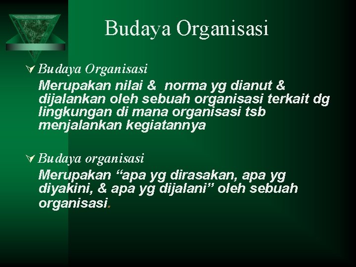 Budaya Organisasi Ú Budaya Organisasi Merupakan nilai & norma yg dianut & dijalankan oleh