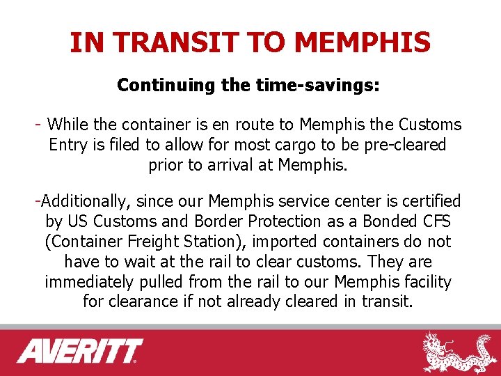 IN TRANSIT TO MEMPHIS Continuing the time-savings: - While the container is en route