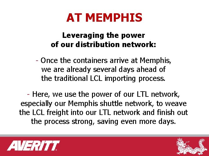 AT MEMPHIS Leveraging the power of our distribution network: - Once the containers arrive