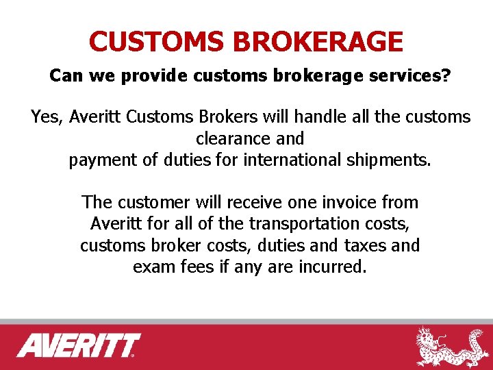 CUSTOMS BROKERAGE Can we provide customs brokerage services? Yes, Averitt Customs Brokers will handle