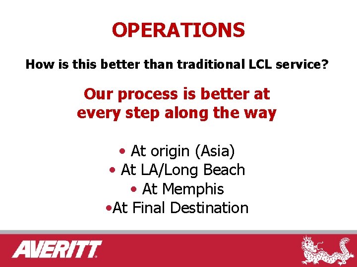 OPERATIONS How is this better than traditional LCL service? Our process is better at