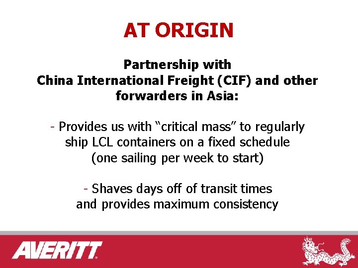 AT ORIGIN Partnership with China International Freight (CIF) and other forwarders in Asia: -