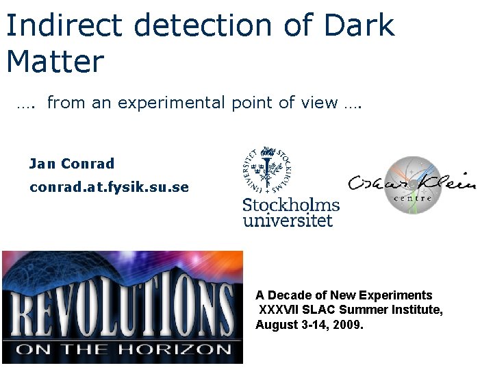 Indirect detection of Dark Matter …. from an experimental point of view …. Jan