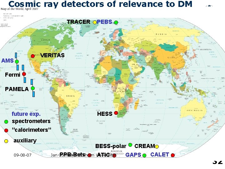 Cosmic ray detectors of relevance to DM TRACER AMS PEBS VERITAS Fermi PAMELA HESS