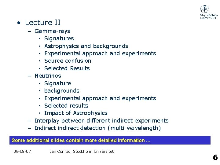  • Lecture II – Gamma-rays • Signatures • Astrophysics and backgrounds • Experimental