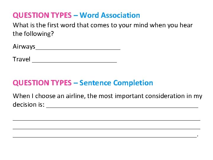 QUESTION TYPES – Word Association What is the first word that comes to your