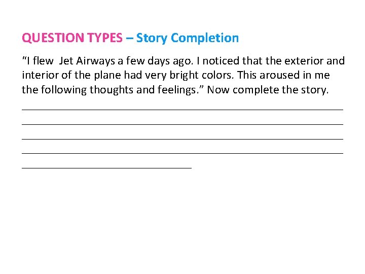 QUESTION TYPES – Story Completion “I flew Jet Airways a few days ago. I