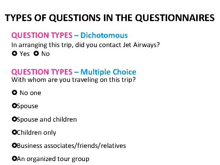 TYPES OF QUESTIONS IN THE QUESTIONNAIRES QUESTION TYPES – Dichotomous In arranging this trip,