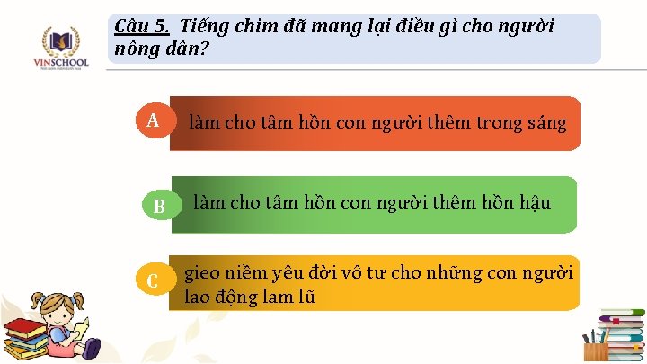 Câu 5. Tiếng chim đã mang lại điều gì cho người nông dân? A