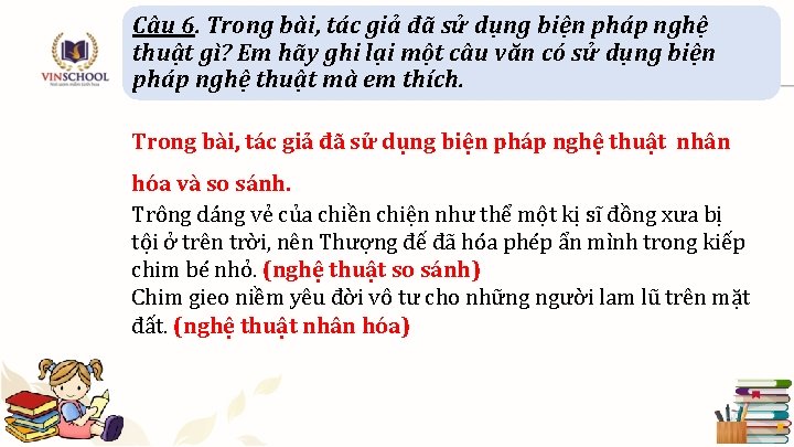 Câu 6. Trong bài, tác giả đã sử dụng biện pháp nghệ thuật gì?