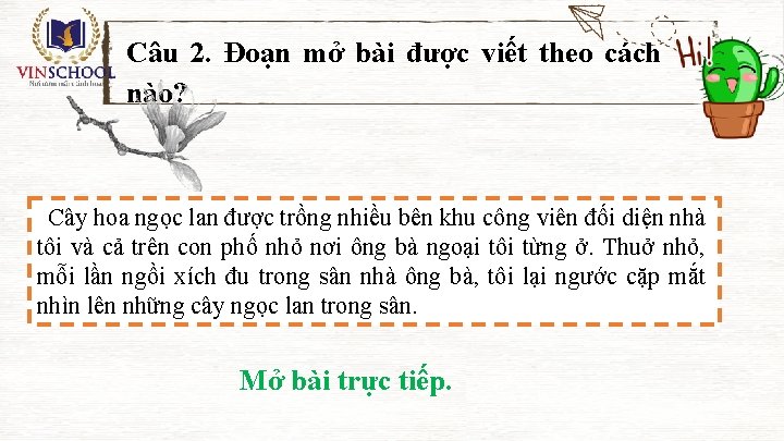 Câu 2. Đoạn mở bài được viết theo cách nào? Cây hoa ngọc lan