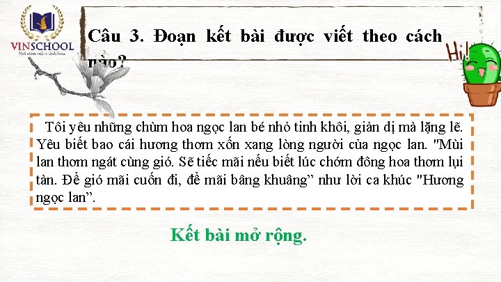 Câu 3. Đoạn kết bài được viết theo cách nào? Tôi yêu những chùm