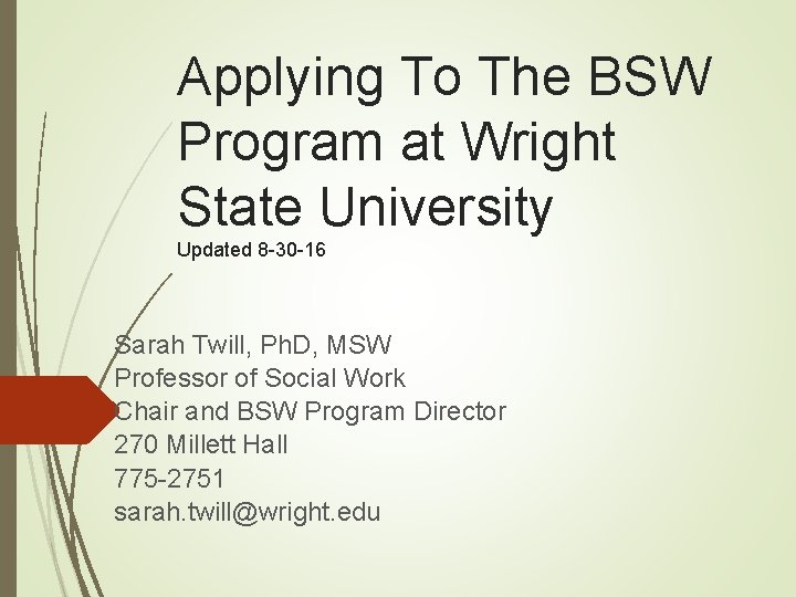 Applying To The BSW Program at Wright State University Updated 8 -30 -16 Sarah
