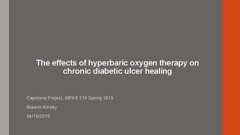The effects of hyperbaric oxygen therapy on chronic diabetic ulcer healing Capstone Project, MPAS