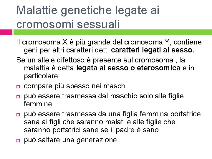 Malattie genetiche legate ai cromosomi sessuali Il cromosoma X è più grande del cromosoma