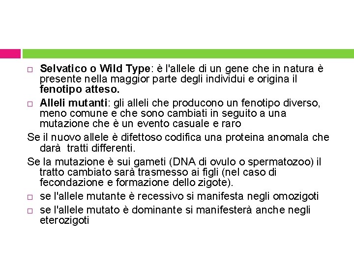 Selvatico o Wild Type: è l'allele di un gene che in natura è presente
