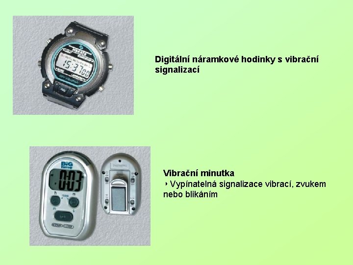 Digitální náramkové hodinky s vibrační signalizací Vibrační minutka ◗ Vypínatelná signalizace vibrací, zvukem nebo