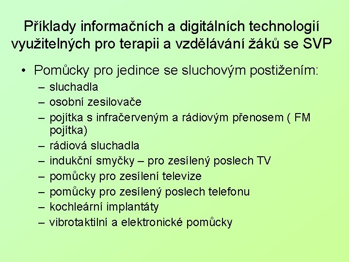 Příklady informačních a digitálních technologií využitelných pro terapii a vzdělávání žáků se SVP •