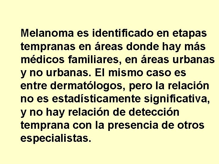 Melanoma es identificado en etapas tempranas en áreas donde hay más médicos familiares, en