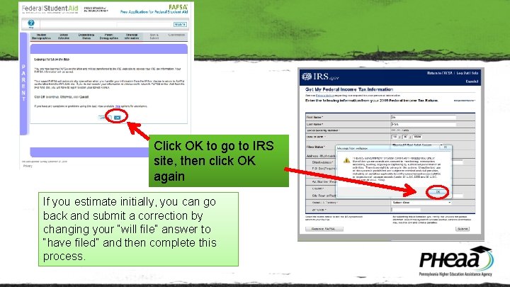 Click OK to go to IRS site, then click OK again If you estimate