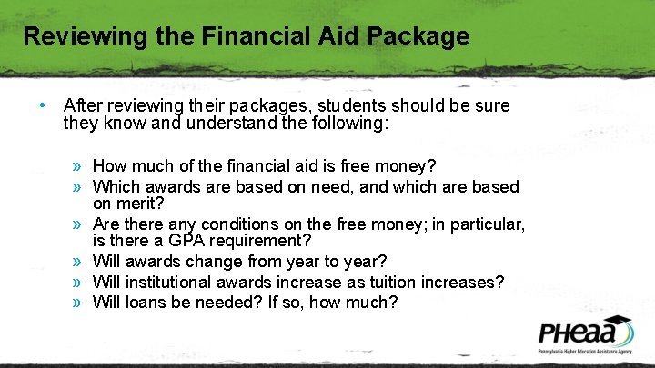 Reviewing the Financial Aid Package • After reviewing their packages, students should be sure