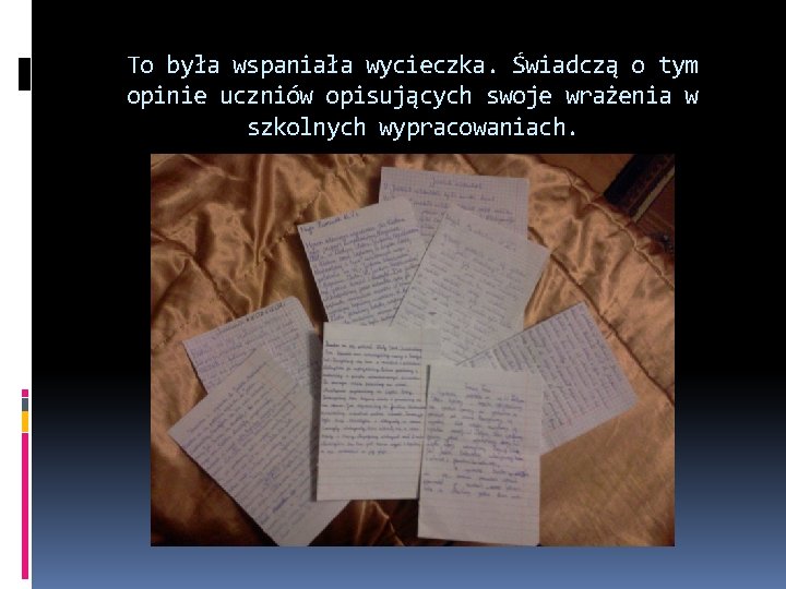 To była wspaniała wycieczka. Świadczą o tym opinie uczniów opisujących swoje wrażenia w szkolnych