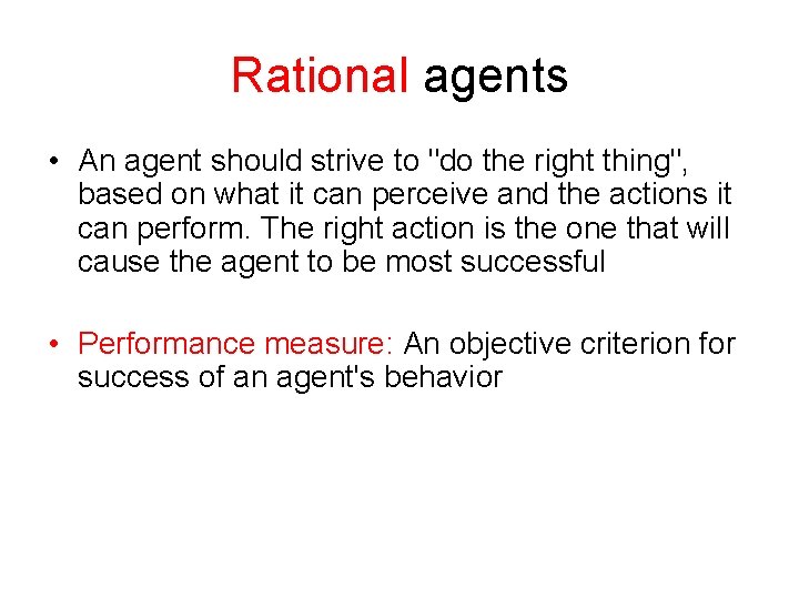 Rational agents • An agent should strive to "do the right thing", based on