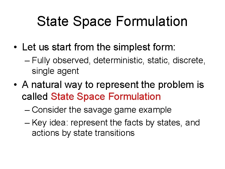 State Space Formulation • Let us start from the simplest form: – Fully observed,