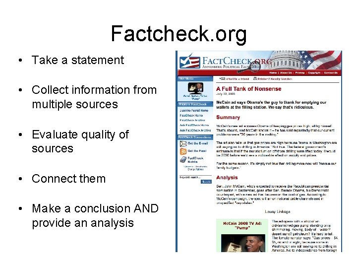 Factcheck. org • Take a statement • Collect information from multiple sources • Evaluate