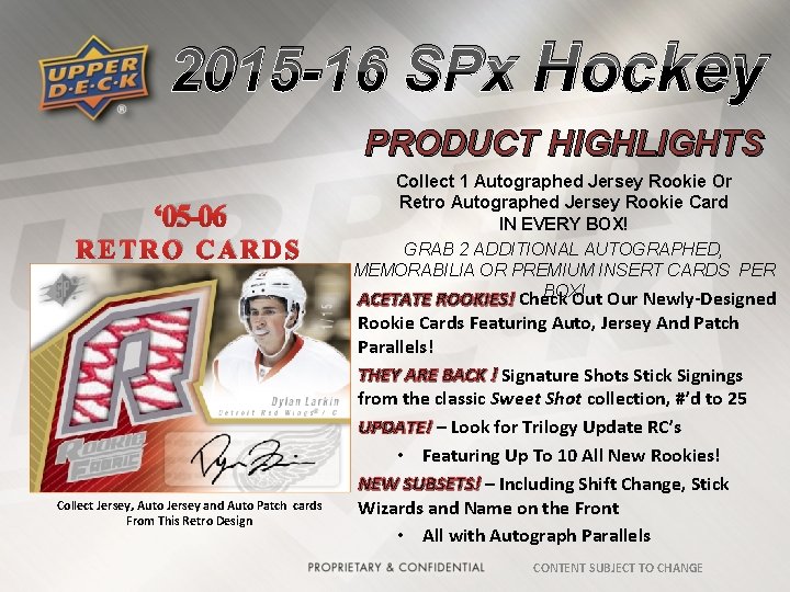 2015 -16 SPx Hockey PRODUCT HIGHLIGHTS ‘ 05 -06 RETRO CARDS Collect Jersey, Auto