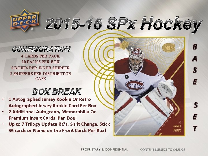 2015 -16 SPx Hockey B A S E CONFIGURATION 4 CARDS PER PACK 10