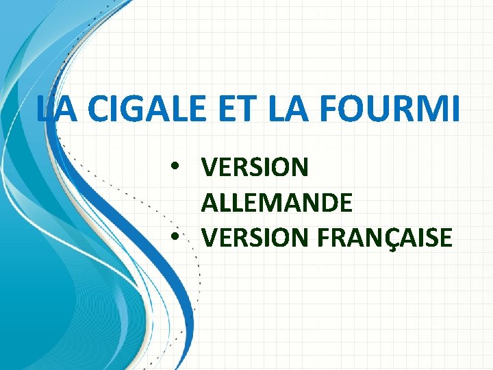 LA CIGALE ET LA FOURMI • VERSION ALLEMANDE • VERSION FRANÇAISE 