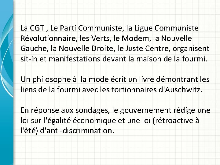 La CGT , Le Parti Communiste, la Ligue Communiste Révolutionnaire, les Verts, le Modem,