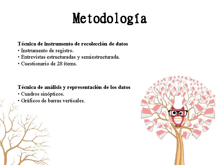 Metodología Técnica de instrumento de recolección de datos • Instrumento de registro. • Entrevistas