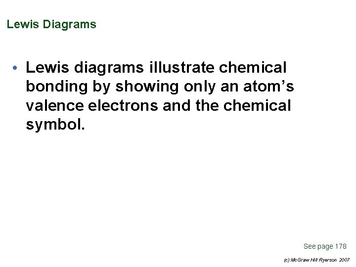 Lewis Diagrams • Lewis diagrams illustrate chemical bonding by showing only an atom’s valence