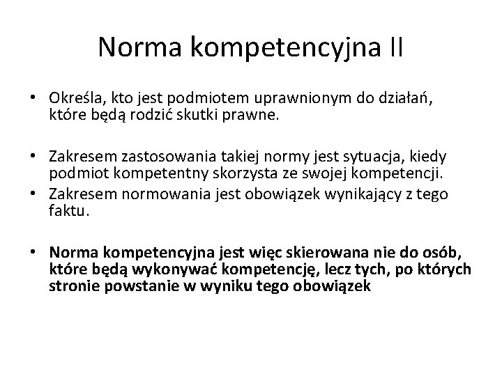 Norma kompetencyjna II • Określa, kto jest podmiotem uprawnionym do działań, które będą rodzić