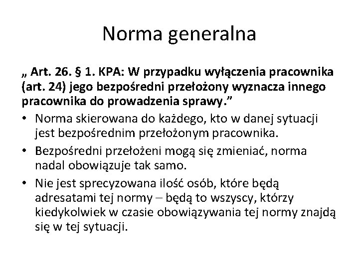 Norma generalna „ Art. 26. § 1. KPA: W przypadku wyłączenia pracownika (art. 24)