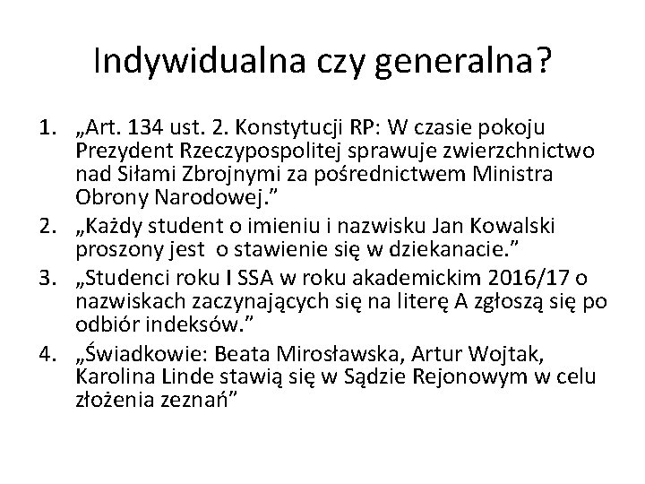 Indywidualna czy generalna? 1. „Art. 134 ust. 2. Konstytucji RP: W czasie pokoju Prezydent
