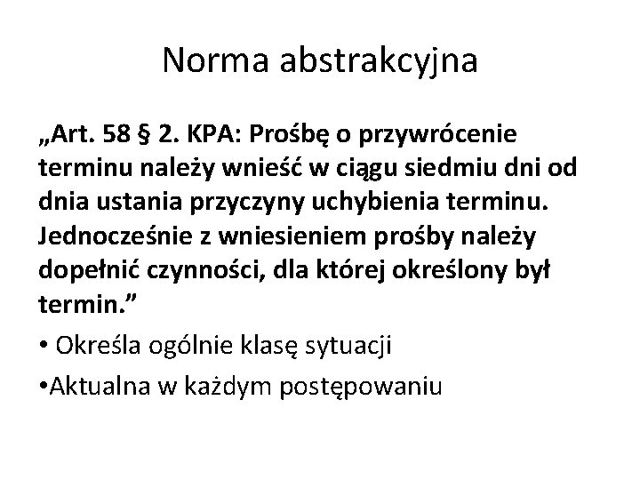 Norma abstrakcyjna „Art. 58 § 2. KPA: Prośbę o przywrócenie terminu należy wnieść w
