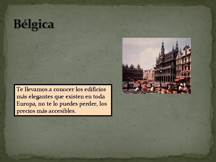 Bélgica Te llevamos a conocer los edificios más elegantes que existen en toda Europa,