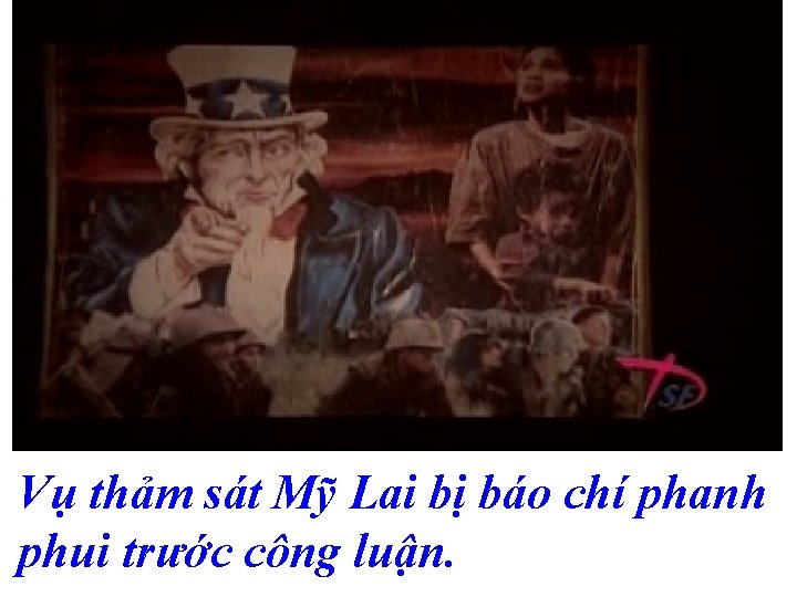 Vụ thảm sát Mỹ Lai bị báo chí phanh phui trước công luận. 