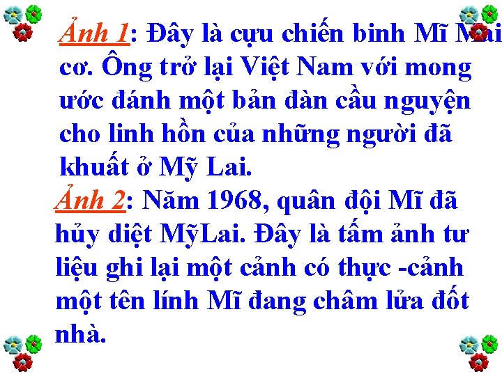 Ảnh 1: Đây là cựu chiến binh Mĩ Mai cơ. Ông trở lại Việt