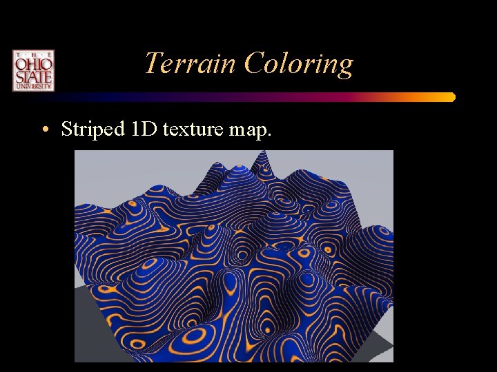Terrain Coloring • Striped 1 D texture map. Terrain Coloring • Striped 1 D texture map.