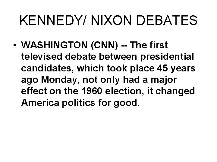 KENNEDY/ NIXON DEBATES • WASHINGTON (CNN) -- The first televised debate between presidential candidates,