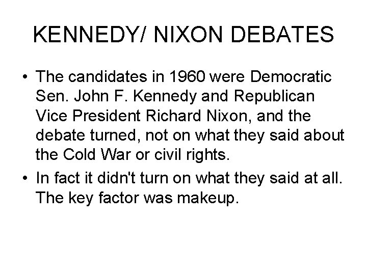 KENNEDY/ NIXON DEBATES • The candidates in 1960 were Democratic Sen. John F. Kennedy