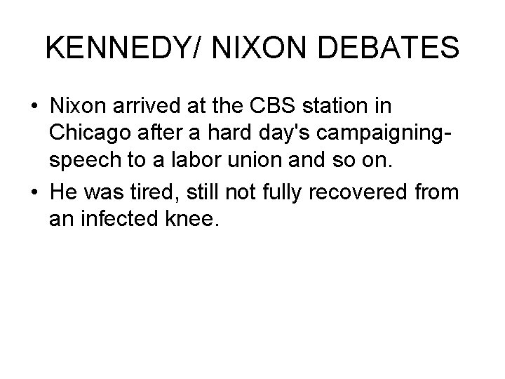 KENNEDY/ NIXON DEBATES • Nixon arrived at the CBS station in Chicago after a