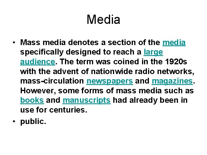 Media • Mass media denotes a section of the media specifically designed to reach