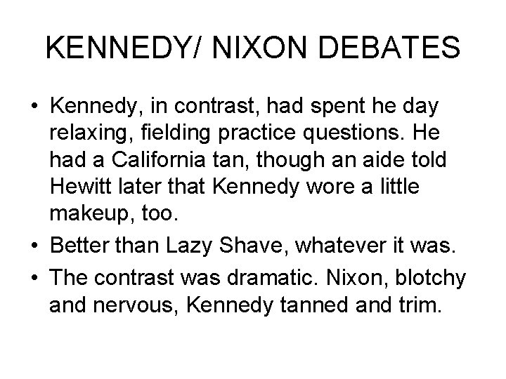 KENNEDY/ NIXON DEBATES • Kennedy, in contrast, had spent he day relaxing, fielding practice