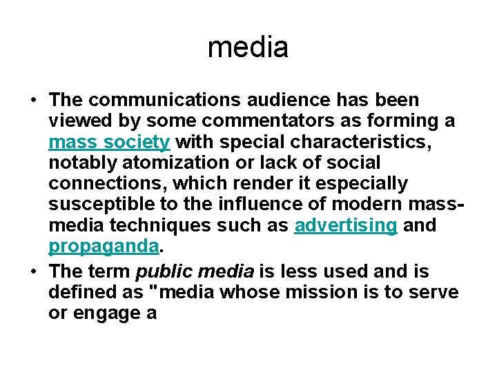 media • The communications audience has been viewed by some commentators as forming a