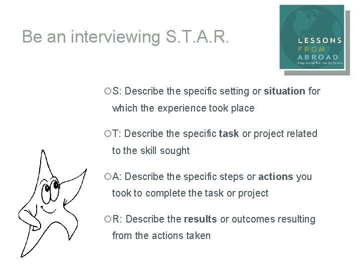 Be an interviewing S. T. A. R. ¡S: Describe the specific setting or situation
